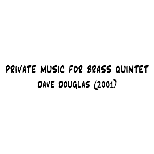 Private Music for Brass Quintet